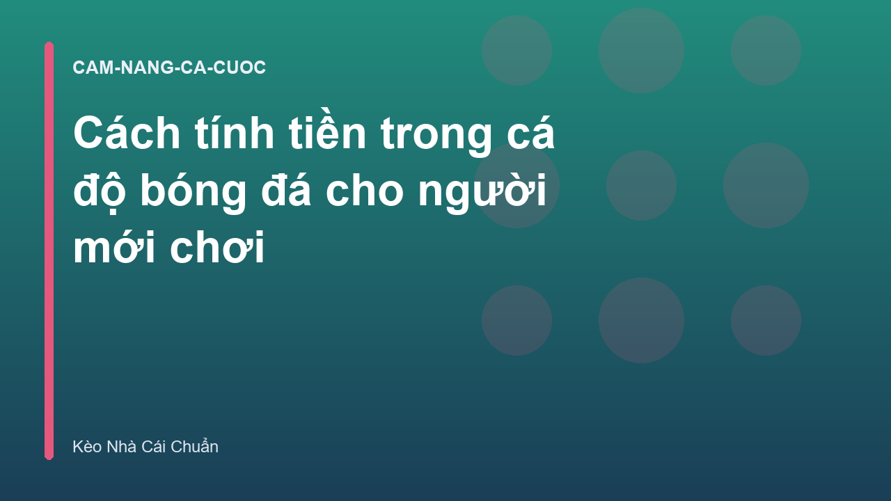 Cách tính tiền trong cá độ bóng đá cho người mới chơi