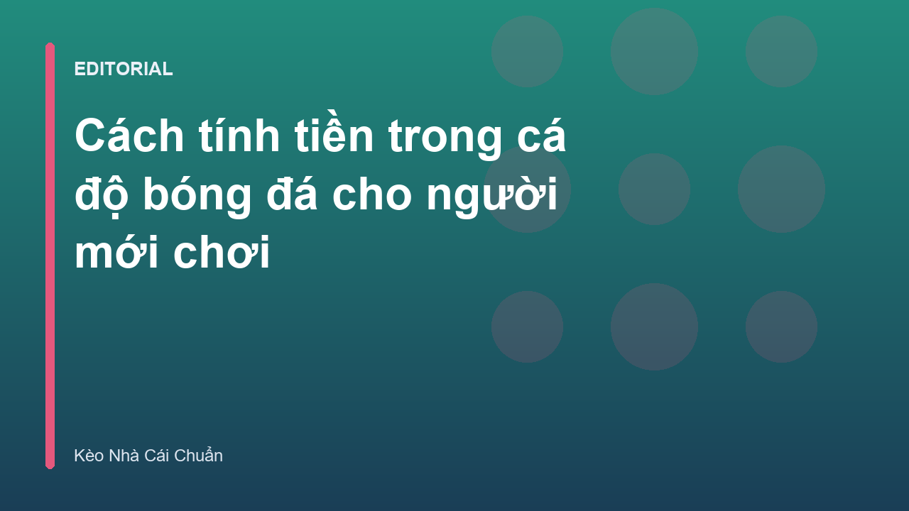 Hướng dẫn cách tính tiền trong cá độ bóng đá