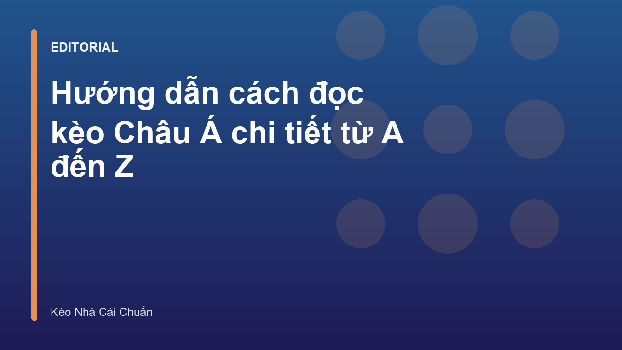 Hướng dẫn cách đọc kèo Châu Á cơ bản
