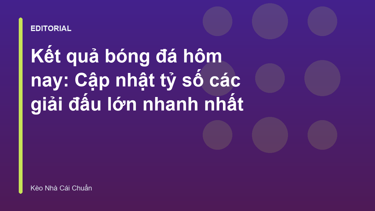 Cập nhật kết quả bóng đá nhanh chóng và chính xác