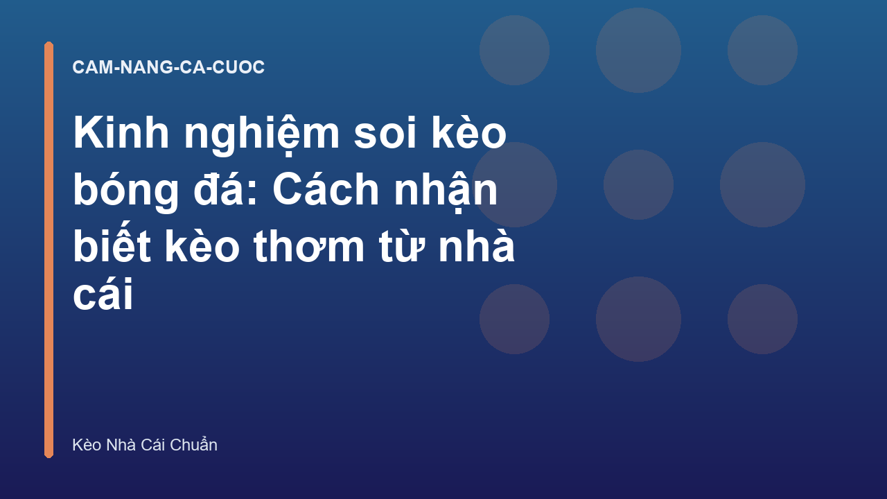 Kinh nghiệm soi kèo bóng đá: Cách nhận biết kèo thơm từ nhà cái