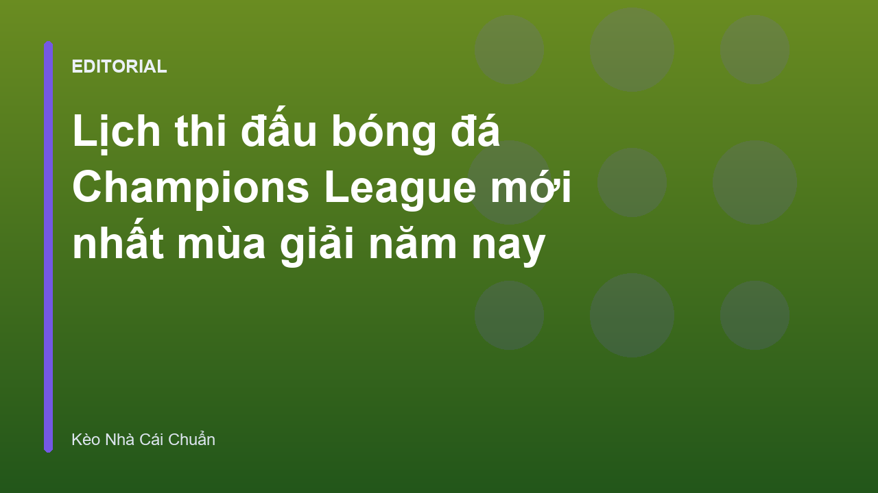 Lịch thi đấu bóng đá Champions League trên giao diện Kèo Nhà Cái Chuẩn