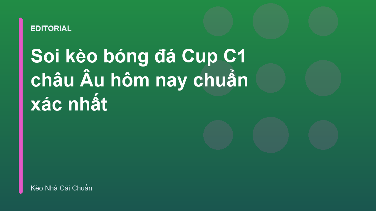 Chuyên gia phân tích soi kèo bóng đá Cup C1